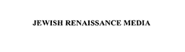 JEWISH RENAISSANCE MEDIA trademark