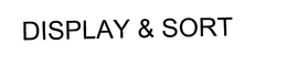 DISPLAY & SORT trademark