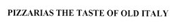 PIZZARIAS THE TASTE OF OLD ITALY trademark