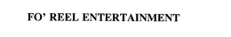 FO' REEL ENTERTAINMENT trademark