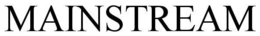 MAINSTREAM trademark