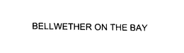 BELLWETHER ON THE BAY trademark
