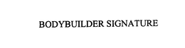 BODYBUILDER SIGNATURE trademark
