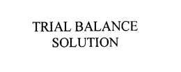 TRIAL BALANCE SOLUTION trademark
