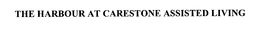 THE HARBOUR AT CARESTONE ASSISTED LIVING trademark