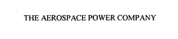 THE AEROSPACE POWER COMPANY trademark