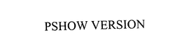 PSHOW VERSION trademark