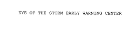 EYE OF THE STORM EARLY WARNING CENTER trademark