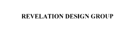 REVELATION DESIGN GROUP trademark