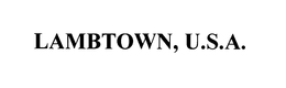 LAMBTOWN, U.S.A. trademark