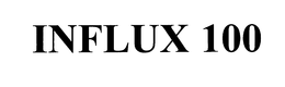 INFLUX 100 trademark