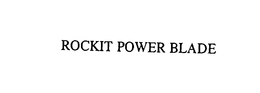 ROCKIT POWER BLADE trademark
