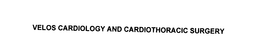 VELOS CARDIOLOGY AND CARDIOTHORACIC SURGERY trademark