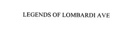 LEGENDS OF LOMBARDI AVE trademark
