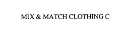 MIX & MATCH CLOTHING C trademark
