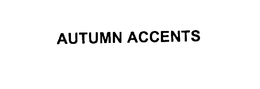 AUTUMN ACCENTS trademark