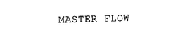 MASTER FLOW trademark