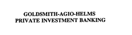 GOLDSMITH-AGIO-HELMS PRIVATE INVESTMENTBANKING trademark