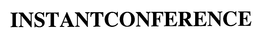 INSTANTCONFERENCE trademark