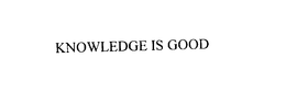 KNOWLEDGE IS GOOD trademark