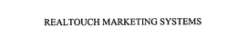 REALTOUCH MARKETING SYSTEMS trademark