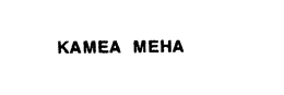 KAMEA MEHA trademark