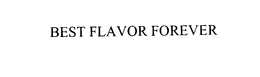 BEST FLAVOR FOREVER trademark