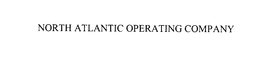 NORTH ATLANTIC OPERATING COMPANY trademark