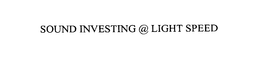 SOUND INVESTING @ LIGHT SPEED trademark