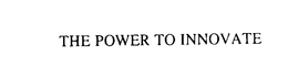 THE POWER TO INNOVATE trademark