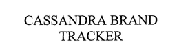 CASSANDRA BRAND TRACKER trademark