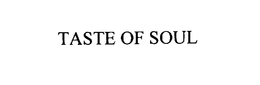 TASTE OF SOUL trademark