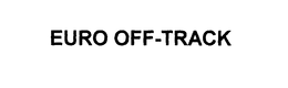 EURO OFF-TRACK trademark