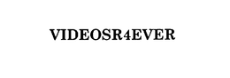 VIDEOSR4EVER trademark