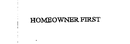 HOMEOWNER FIRST trademark