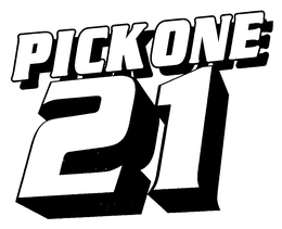 PICK ONE 21 trademark
