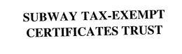 SUBWAY TAX-EXEMPT CERTIFICATES TRUST trademark