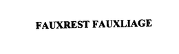 FAUXREST FAUXLIAGE trademark