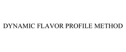 DYNAMIC FLAVOR PROFILE METHOD trademark