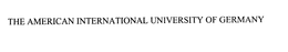 THE AMERICAN INTERNATIONAL UNIVERSITY OF GERMANY trademark
