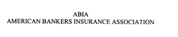ABIA AMERICAN BANKERS INSURANCE ASSOCIATION trademark