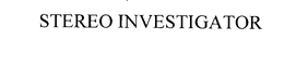 STEREO INVESTIGATOR trademark