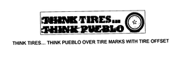 THINK TIRES... THINK PUEBLO OVER TIRE MARKS WITH TIRE OFFSET trademark