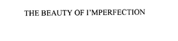 THE BEAUTY OF I'MPERFECTION trademark