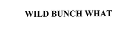 WILD BUNCH WHAT trademark