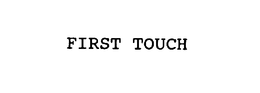 FIRST TOUCH trademark