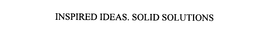 INSPIRED IDEAS.  SOLID SOLUTIONS trademark