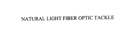 NATURAL LIGHT FIBER OPTIC TACKLE trademark