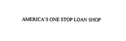 AMERICA'S ONE STOP LOAN SHOP trademark