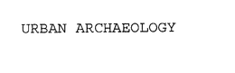 URBAN ARCHAEOLOGY trademark